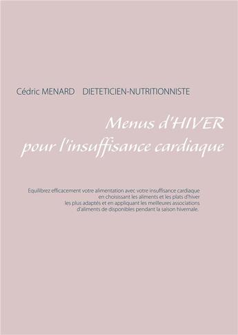 Couverture du livre « Menus d'hiver pour l'insuffisance cardiaque » de Cedric Menard aux éditions Books On Demand