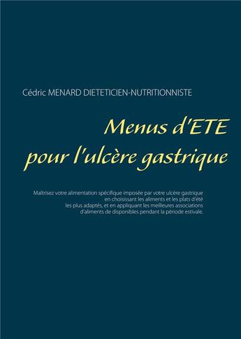 Couverture du livre « Menus d'été pour l'ulcère gastrique » de Cedric Menard aux éditions Books On Demand