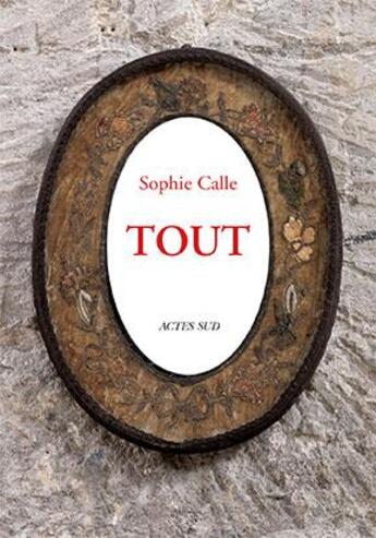 Couverture du livre « Tout » de Sophie Calle aux éditions Actes Sud