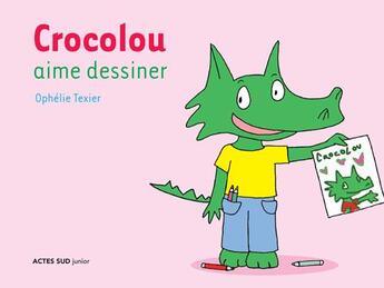 Couverture du livre « Crocolou aime dessiner » de Ophelie Texier aux éditions Actes Sud Jeunesse