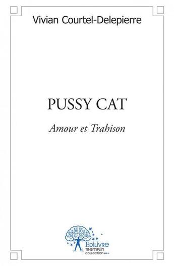 Couverture du livre « Pussy cat - amour & trahison » de Courtel-Delepierre V aux éditions Edilivre