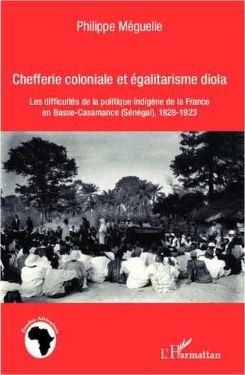 Couverture du livre « Chefferie coloniale et égalitarisme diola » de Meguelle Philippe aux éditions L'harmattan