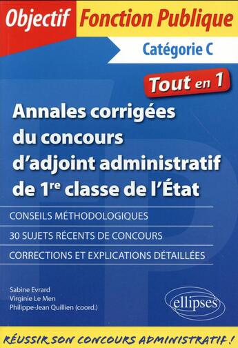 Couverture du livre « Annales corrigees du concours d adjoint administratif de 1re classe de l etat » de Quillien/Evrard/Le aux éditions Ellipses