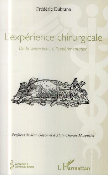 Couverture du livre « L'expérience chirurgicale ; de la vivisection à l'expérimentation » de Frederic Dubrana aux éditions L'harmattan