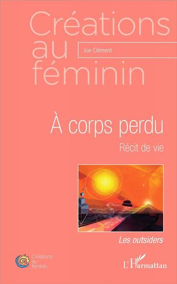 Couverture du livre « À corps perdu ; récit de vie » de Joe Clement aux éditions L'harmattan