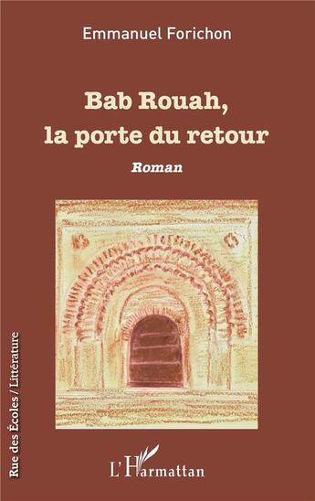 Couverture du livre « Bab rouah, la porte du retour » de Emmanuel Forichon aux éditions L'harmattan