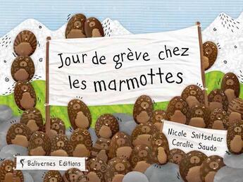 Couverture du livre « Jour de grève chez les marmotes » de Nicole Snitselaar aux éditions Balivernes