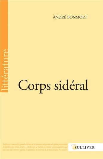 Couverture du livre « Corps sidéral » de Andre Bonmort aux éditions Sulliver