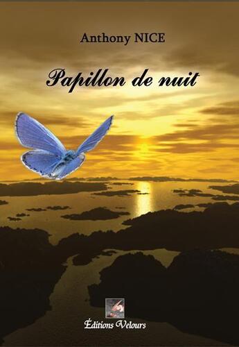 Couverture du livre « Papillon de nuit » de Anthony Nice aux éditions Velours