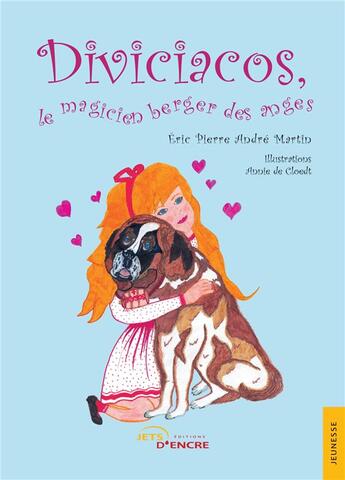 Couverture du livre « Diviciacos, le magicien berger des anges » de Eric Pierre Andre Martin et Annie De Cloedt aux éditions Jets D'encre