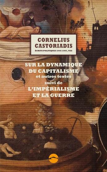 Couverture du livre « Sur la dynamique du capitalisme et autres textes ; l'impérialisme et la guerre » de Cornelius Castoriadis aux éditions Editions Du Sandre