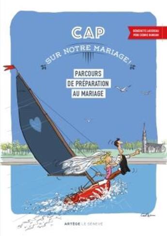 Couverture du livre « Cap sur notre mariage » de Cedric Burgun et Benedicte Lucereau aux éditions Artege