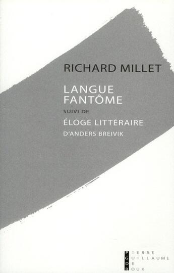 Couverture du livre « Langue fantôme ; éloge littéraire d'Anders Breivik » de Richard Millet aux éditions Pierre-guillaume De Roux