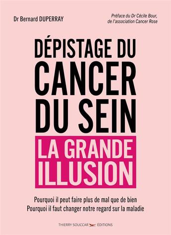 Couverture du livre « Dépistage du cancer du sein, la grande illusion » de Bernard Duperray aux éditions Thierry Souccar