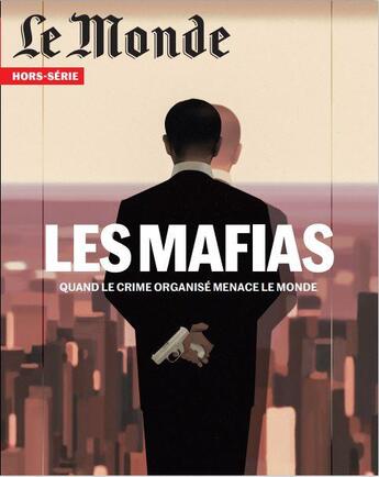 Couverture du livre « Le monde hs n 81 : les mafias - mai 2022 » de  aux éditions Le Monde Hors-serie