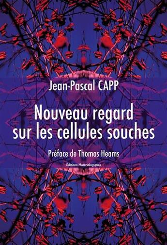 Couverture du livre « Nouveau regard sur les cellules souches » de Jean-Pascal Capp aux éditions Editions Matériologiques