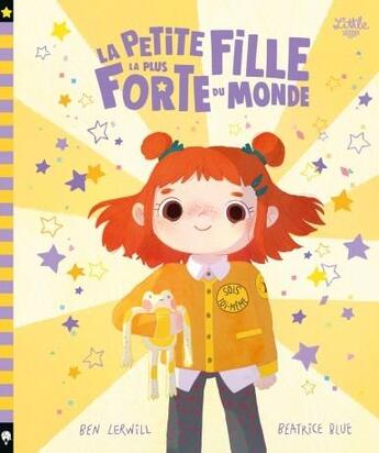 Couverture du livre « La petite fille la plus forte du monde » de Ben Lerwin et Beatrice Blue aux éditions Little Urban