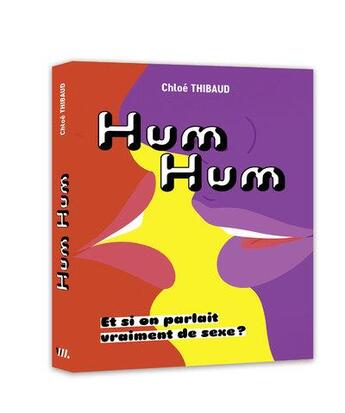 Couverture du livre « Hum hum - et si on parlait vraiment de sexe ? » de Thibaud Chloe aux éditions Webedia Books