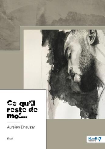 Couverture du livre « Ce qu'il reste de moi... » de Aurelien Dhaussy aux éditions Nombre 7