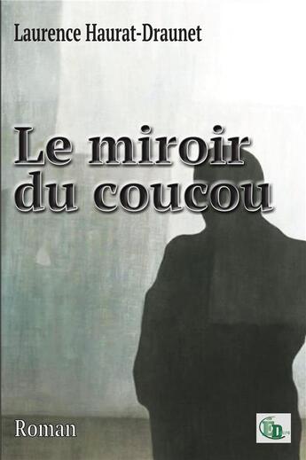 Couverture du livre « Le miroir du coucou » de Laurence Haurat-Draunet aux éditions Douro