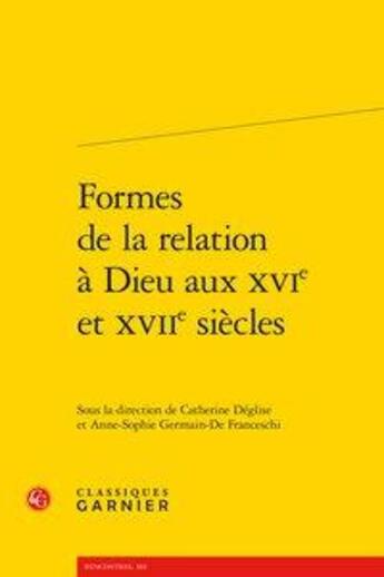 Couverture du livre « Formes de la relation à Dieu aux XVIe et XVIIe siècles » de  aux éditions Classiques Garnier