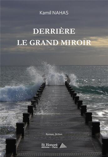 Couverture du livre « Derriere le grand miroir » de Nahas Kamil aux éditions Saint Honore Editions