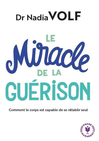 Couverture du livre « Le miracle de la guérison ; les capacités extraordinaires de l'organisme » de Nadia Volf aux éditions Marabout