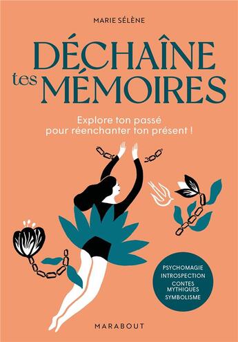 Couverture du livre « Déchaîne tes mémoires : explore ton passé pour réenchanter ton présent ! » de Marie Selene aux éditions Marabout