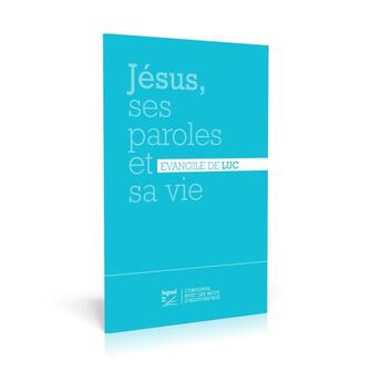 Couverture du livre « Jésus, ses paroles et sa vie : évangile de Luc » de Segond 21 aux éditions La Maison De La Bible