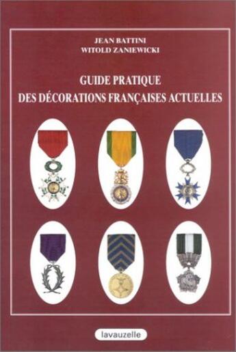 Couverture du livre « Guide pratique des décorations françaises actuelles » de Jean Battini aux éditions Lavauzelle