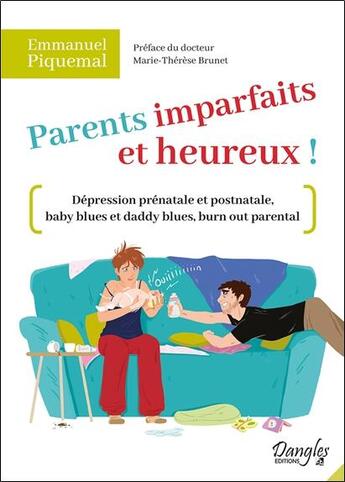 Couverture du livre « Parents imparfaits et heureux ! dépression prénatale et postnatale, baby blues et daddy blues, burn out parental » de Emmanuel Piquemal aux éditions Dangles