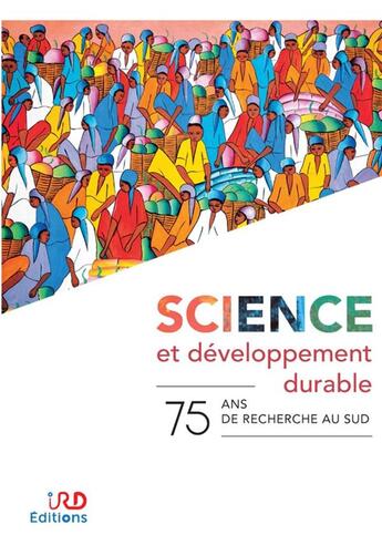 Couverture du livre « Science et développement durable ; 75 ans de recherche au sud » de  aux éditions Ird