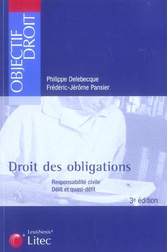 Couverture du livre « Droit des obligations ; responsabilite civile, delit et quasi-delit (3e edition) » de Philippe Delebecque et Frederic-Jerome Pansier aux éditions Lexisnexis