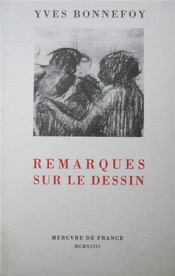 Couverture du livre « Remarques sur le dessin » de Yves Bonnefoy aux éditions Mercure De France