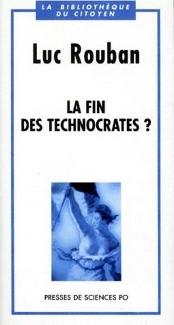 Couverture du livre « La fin des technocrates ? » de Luc Rouban aux éditions Presses De Sciences Po