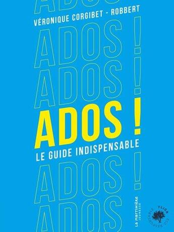 Couverture du livre « Ados ! le guide indispensable » de Veronique Corgibet et Robbert aux éditions La Martiniere Jeunesse