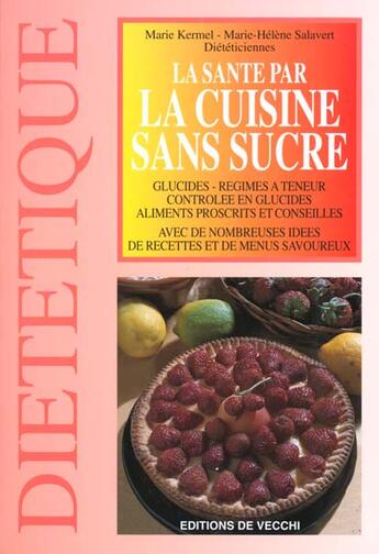 Couverture du livre « La sante par la cuisine sans sucre » de Kermel aux éditions De Vecchi