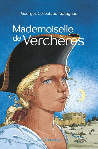 Couverture du livre « Mademoiselle de Verchères - Défi n° 10 » de Georges Cerbelaud-Salagnac aux éditions Tequi