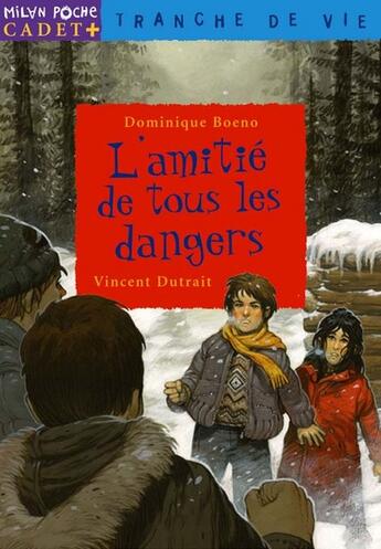 Couverture du livre « L'Amitie De Tous Les Dangers » de Vincent Dutrait et Dominique Boeno aux éditions Milan