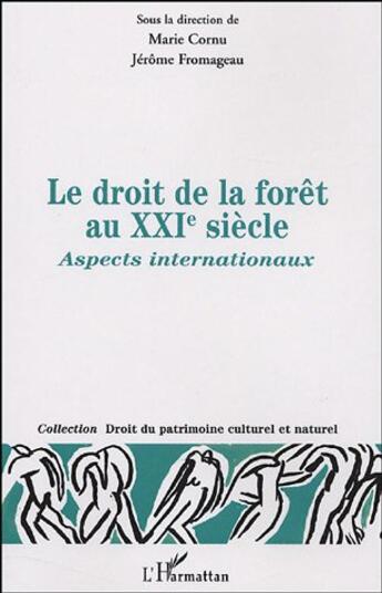Couverture du livre « Droit de la forêt au XXIe siècle : Aspects internationaux » de Jerome Fromageau et Marie Cornu aux éditions L'harmattan