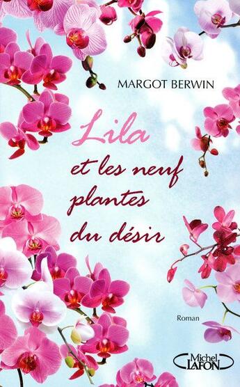 Couverture du livre « Lila et les neuf plantes du désir » de Margot Berwin aux éditions Michel Lafon