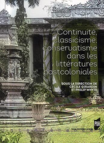 Couverture du livre « Continuité, classicisme, conservatisme dans les littératures postcoloniales » de Philip Whyte et Cecile Girardin aux éditions Pu De Rennes