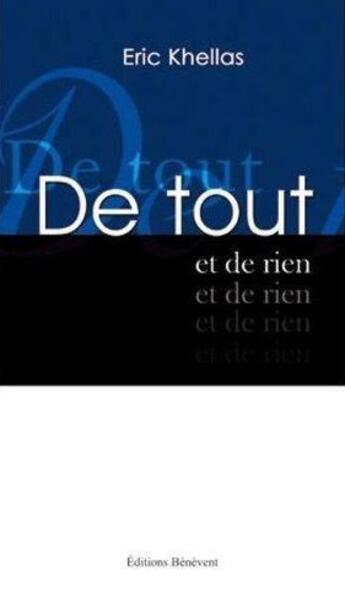 Couverture du livre « De tout et de rien » de Eric Khellas aux éditions Benevent