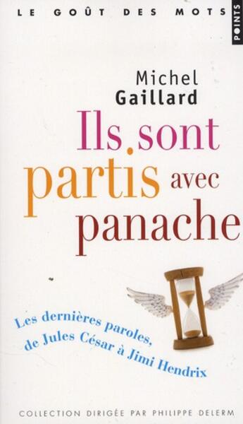 Couverture du livre « Ils sont partis avec panache ; les dernières paroles, de Jules César à Jimi Hendrix » de Michel Gaillard aux éditions Points