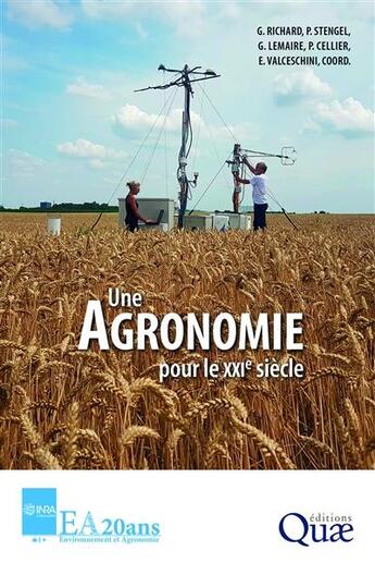 Couverture du livre « Une agronomie pour le xxie siècle » de Guy Richard et Pierre Stengel Stengel et Gilles Lemaire et Pierre Cellier et Egizio Valceschini aux éditions Quae