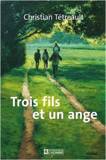 Couverture du livre « Trois fils et un ange » de Christian Tetreault aux éditions Les Éditions De L'homme