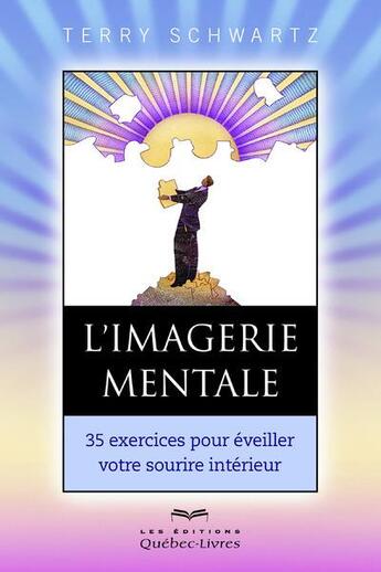 Couverture du livre « L'imagerie mentale » de Terry Schwartz aux éditions Quebec Livres