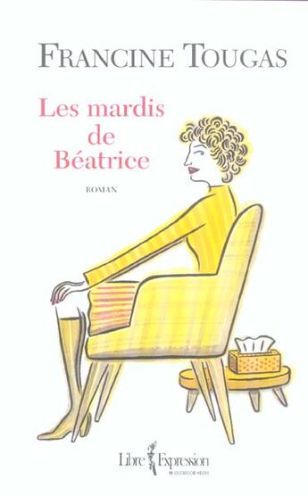 Couverture du livre « Les mardis de beatrice » de Tougas Francine aux éditions Libre Expression