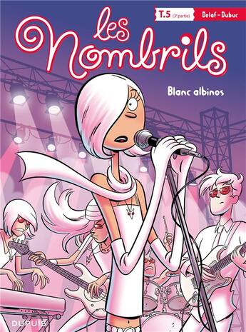 Couverture du livre « Les nombrils Tome 5 : troisième partie ; blanc albinos » de Maryse Dubuc et Delaf aux éditions Dupuis