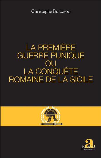 Couverture du livre « La première guerre punique ou la conquête romaine de la Sicile » de Christophe Burgeon aux éditions Academia